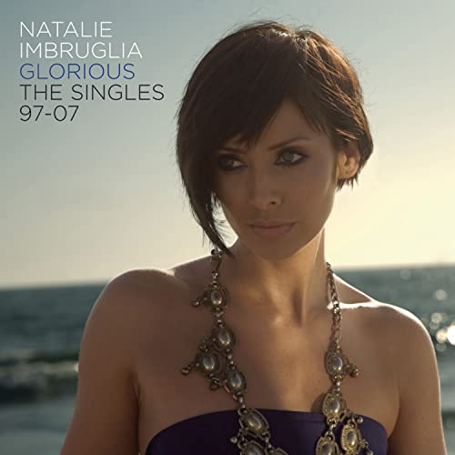 Natalie Imbruglia/Glorious: The Singles 1997-2007 のCDジャケット